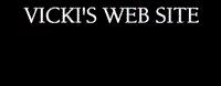 Vicki's Web Site Open